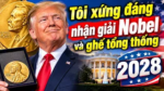 Tôi xứng đáng nhận giải Nobel và ghể tổng thống 2028