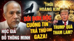 Học Giả Đỗ Thông Minh: Sói đơn độc cuồng tin, trả thù cho Gaza. Thời hoàng kim. Trump quá tham lam