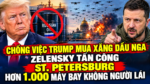 Chống việc Trump mua xăng dầu Nga, Zelensky tấn công St. Petersburg hơn 1.000 máy bay không người lái