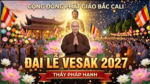 Cộng đồng phật giáo Bắc Cali: Thầy Pháp Hạnh – Đại lễ Vesak 2027