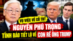 Học giả Đỗ Thông Minh: Vụ việc về cố TBT Nguyễn Phú Trọng. Tình báo tiết lộ về con rể ông Trump